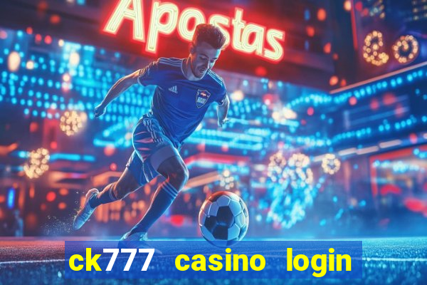 ck777 casino login register mobile